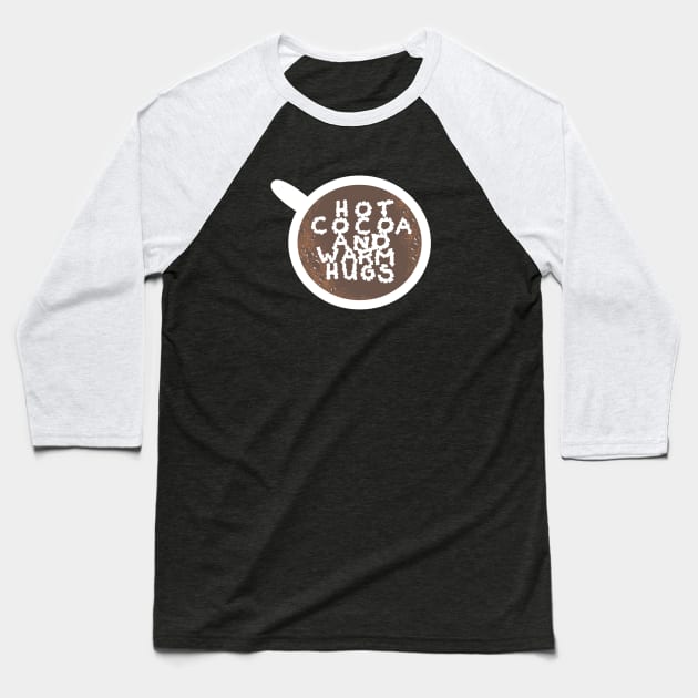 Hot Cocoa and Warm Hugs Baseball T-Shirt by TheArtistPASE